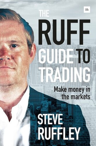 The Ruff Guide To Trading Make Money In The Markets Steve Ruffley