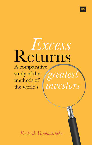Excess Returns A Comparative Study Of The Worlds Greatest Investors 1st Edition Frederik Vanhaverbeke