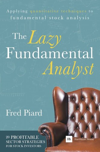 The Lazy Fundamental Analyst Applying Quantitative Techniques To Fundamental Stock Analysis Fred Piard