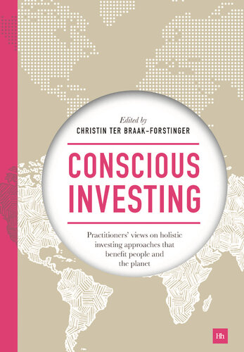 Conscious Investing Practitioners Views On Holistic Investing Approaches That Benefit People And The Planet Christin Ter Braakforstinger
