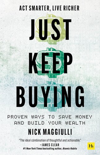 Just Keep Buying Proven Ways To Save Money And Build Your Wealth Nick Maggiulli