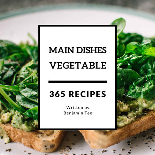 Vegetable Main Dishes 365 Benjamin Tee