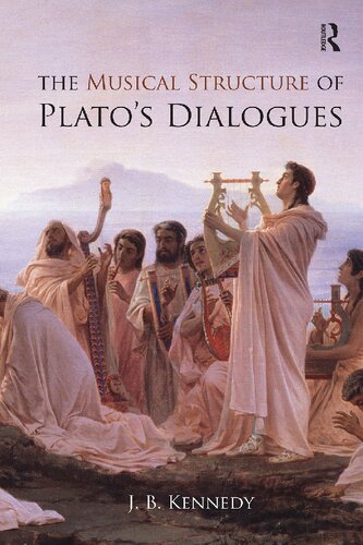 The Musical Structure Of Platos Dialogues Jb Kennedy