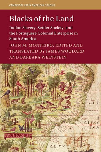 Blacks Of The Land Indian Slavery Settler Society And The Portuguese Colonial Enterprise In South America Woodard