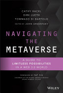 Navigating The Metaverse A Guide To Limitless Possibilities In A Web 30 World Cathy Hackl Dirk Lueth Tommaso Di Bartolo