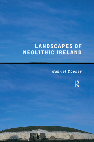 Landscapes Of Neolithic Ireland Gabriel Cooney