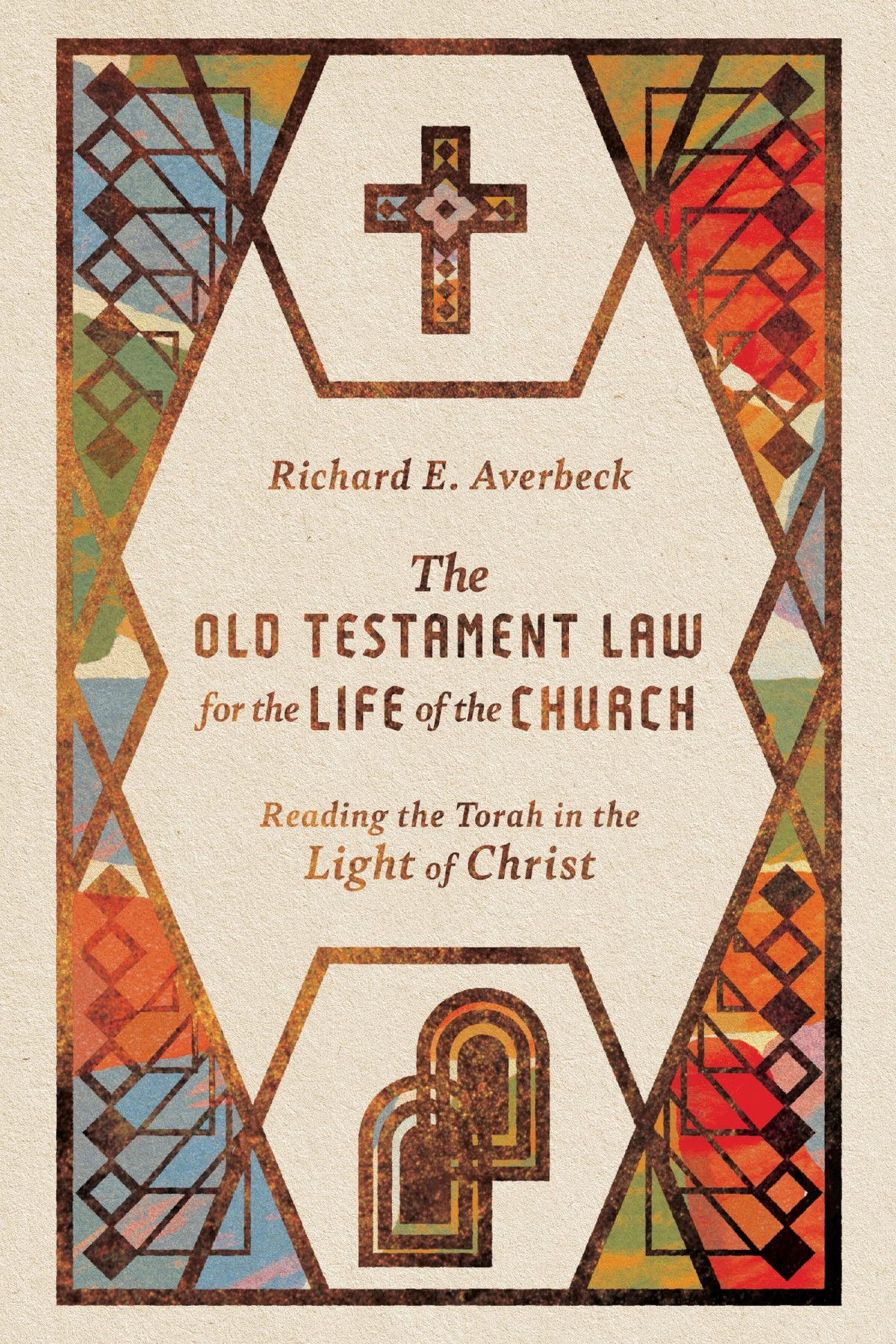 The Old Testament Law For The Life Of The Church Reading The Torah In The Light Of Christ Richard E Averbeck