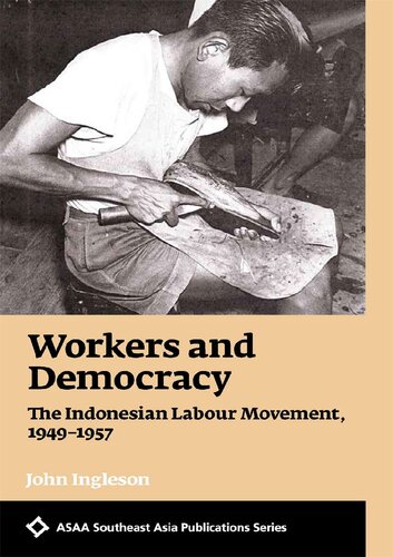 Workers And Democracy The Indonesian Labour Movement 19491957 John Ingleson