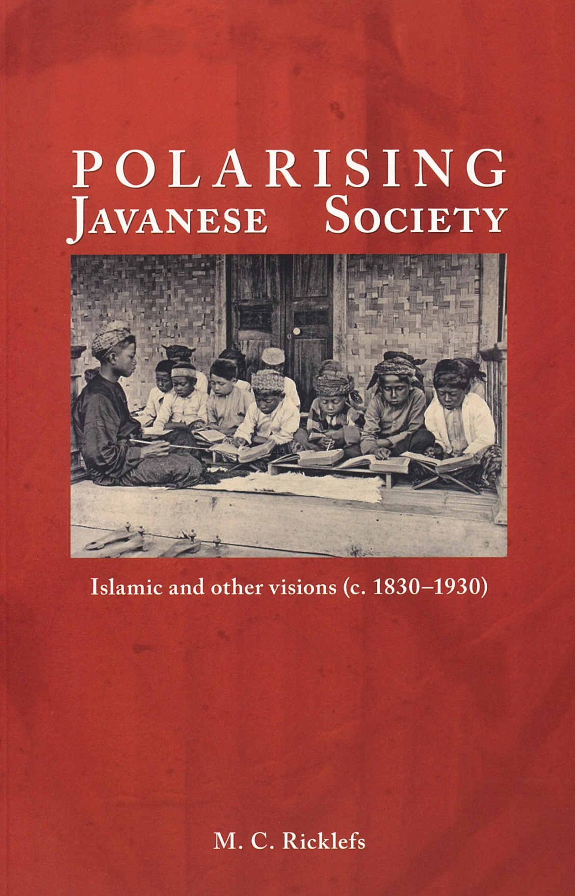 Polarising Javanese Society Islamic And Other Visions C 18301930 M C Ricklefs
