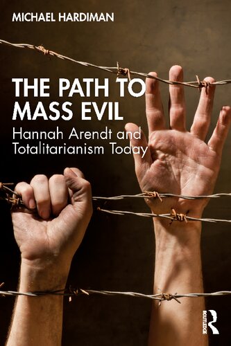 The Path To Mass Evil Hannah Arendt And Totalitarianism Today Michael Hardiman