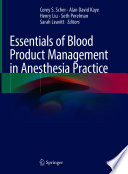 Essentials Of Blood Product Management In Anesthesia Practice Corey S Scher