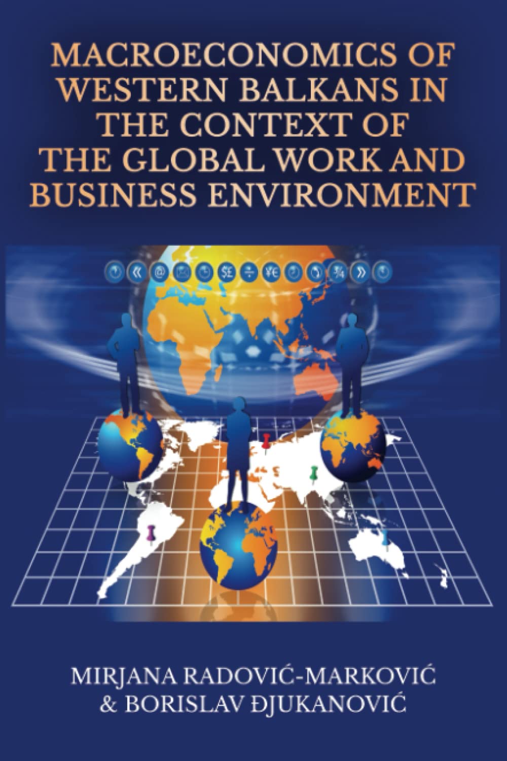 Macroeconomics Of Western Balkans In The Context Of The Global Work And Business Environment Mirjana Radovimarkovi