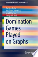 Domination Games Played On Graphs Botjan Brear Michael A Henning