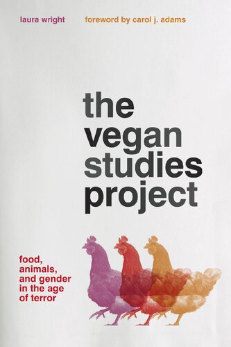 The Vegan Studies Project Food Animals And Gender In The Age Of Terror Laura Wright Carol J Adams