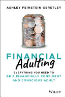 Financial Adulting Everything You Need To Be A Financially Confident And Conscious Adult Ashley Feinstein Gerstley