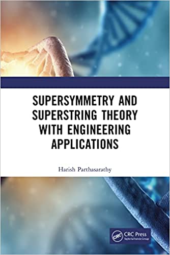 Supersymmetry And Superstring Theory With Engineering Applications Partha Parthasarathy