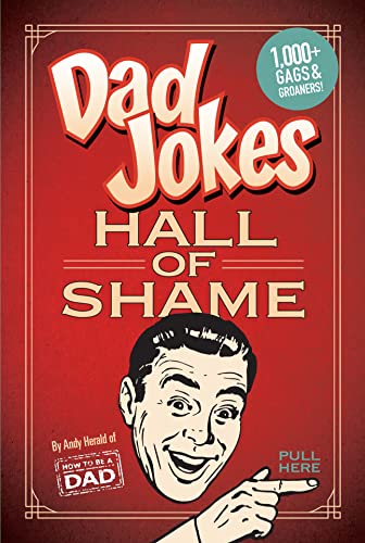 Dad Jokes Hall Of Shame Best Dad Jokes Gifts For Dad 1000 Of The Best Ever Worst Jokes Andy Herald