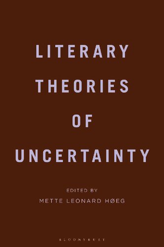 Literary Theories Of Uncertainty Mette Leonard Hoeg