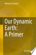 Our Dynamic Earth A Primer Matthew R Bennett