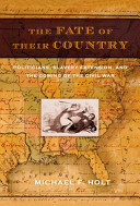 The Fate Of Their Country Politicians Slavery Extension And The Coming Of The Civil War Michael Fitzgibbon Holt