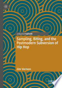 Sampling Biting And The Postmodern Subversion Of Hip Hop Jim Vernon
