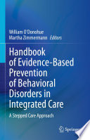 Handbook Of Evidencebased Prevention Of Behavioral Disorders In Integrated Care A Stepped Care Approach William Odonohue