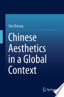 Chinese Aesthetics In A Global Context Zhirong Zhu