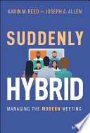 Suddenly Hybrid Managing The Modern Meeting Karin M Reed Joseph A Allen