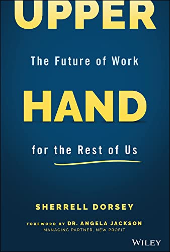 Upper Hand The Future Of Work For The Rest Of Us Sherrell Dorsey