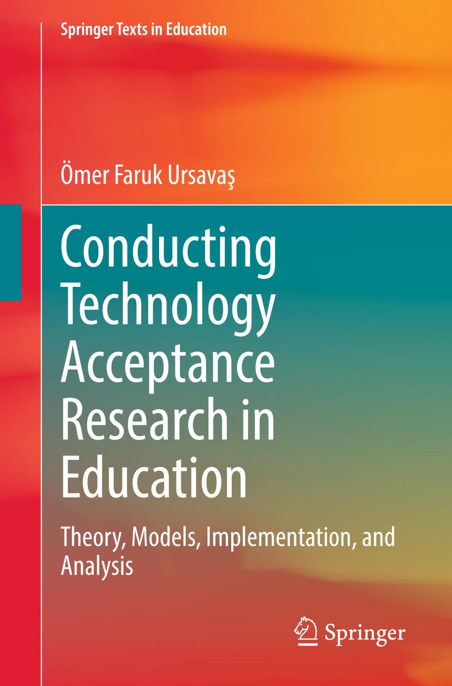 Conducting Technology Acceptance Research In Education Theory Models Implementation And Analysis Mer Faruk Ursava