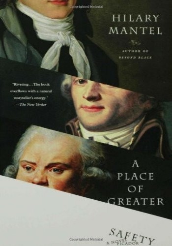 A Place Of Greater Safety Hilary Mantel