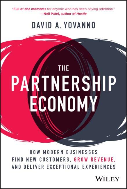 The Partnership Economy How Modern Businesses Find New Customers Grow Revenue And Deliver Exceptional Experiences 1st Edition David A Yovanno