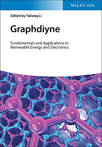 Graphdiyne Fundamentals And Applications In Renewable Energy And Electronics Yuliang Li
