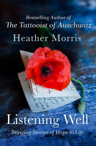 Listening Well Bringing Stories Of Hope To Life Heather Morris