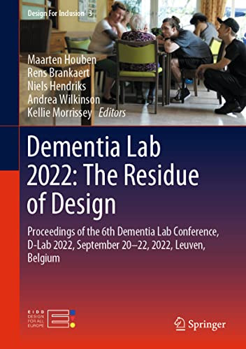 Dementia Lab 2022 The Residue Of Design Proceedings Of The 6th Dementia Lab Conference Dlab 2022 September 2022 2022 Leuven Belgium 1st Edition Maarten Houben
