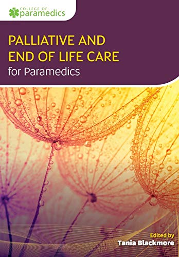 Principles Of Palliative And End Of Life Care For Paramedics 1st Edition Tania Blackmore
