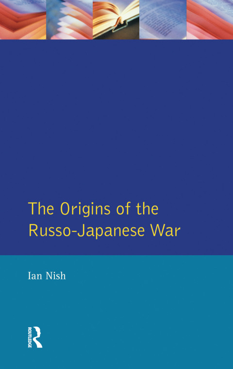 The Origins Of The Russojapanese War Ian Nish