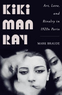 Kiki Man Ray Art Love And Rivalry In 1920s Paris Mark Braude