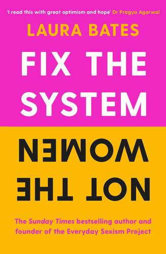 Fix The System Not The Women Laura Bates