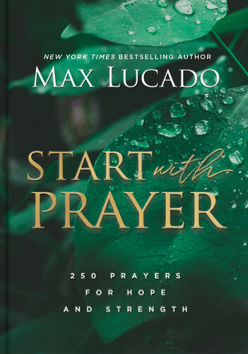 Start With Prayer Max Lucado