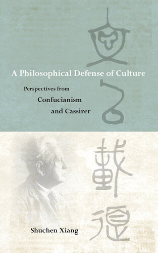 A Philosophical Defense Of Culture Shuchen Xiang