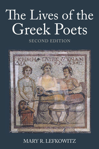 The Lives Of The Greek Poets 2nd Edition Mary R Lefkowitz