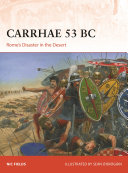 Carrhae 53 Bc Romes Disaster In The Desert Nic Fields Sen Brgin Illustrator