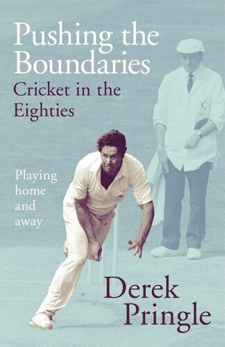Pushing The Boundaries Cricket In The Eighties The Perfect Gift Book For Cricket Fans Pringle