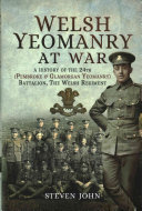 Welsh Yeomanry At War A History Of The 24th Pembroke And Glamorgan Battalion The Welsh Regiment Steven John