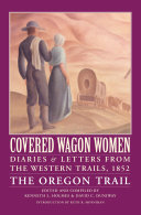 Covered Wagon Women Volume 5 Diaries And Letters From The Western Trails 1852 The Oregon Trail Kenneth L Holmes David C Duniway