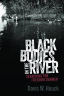 Black Bodies In The River Searching For Freedom Summer Davis W Houck
