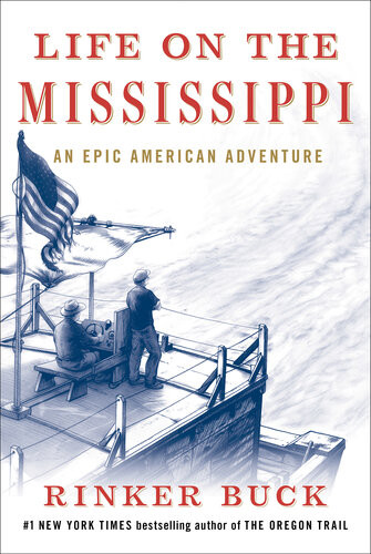 Life On The Mississippi An Epic American Adventure Rinker Buck