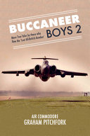 Buccaneer Boys 2 More True Tales By Those Who Flew The Last Allbritish Bomber Graham Pitchfork