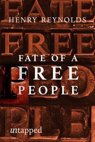 Fate Of A Free People A Radical Reexamination Of The Tasmanian Wars Henry Reynolds